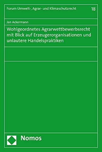 Wohlgeordnetes Agrarwettbewerbsrecht mit Blick auf Erzeugerorganisationen und unlautere Handelspraktiken
