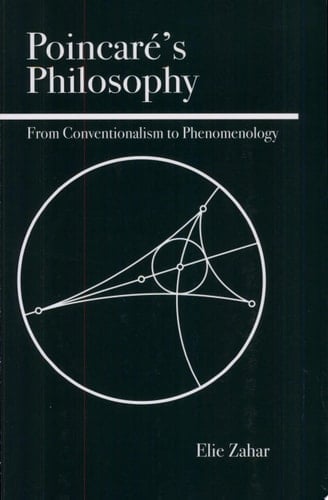 Poincaré's Philosophy From Conventionalism to Phenomenology