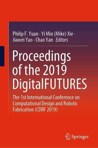Proceedings of the 2019 DigitalFUTURES The 1st International Conference on Computational Design and Robotic Fabrication (CDRF 2019)