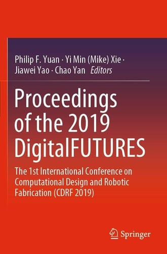 Proceedings of the 2019 DigitalFUTURES The 1st International Conference on Computational Design and Robotic Fabrication (CDRF 2019)