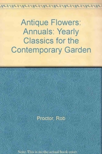 Annuals Yearly Classics for the Contemporary Garden