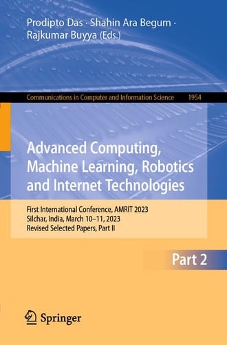 Advanced Computing, Machine Learning, Robotics and Internet Technologies First International Conference, AMRIT 2023, Silchar, India, March 10–11, 2023, Revised Selected Papers, Part II