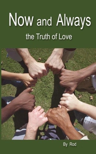Now and Always The Truth of Love
