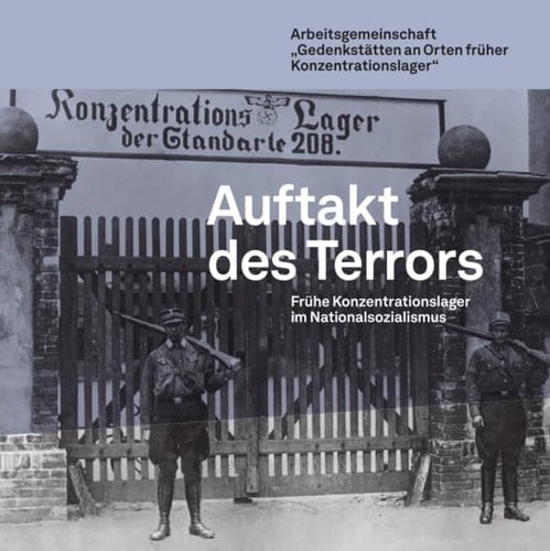 Auftakt des Terrors frühe Konzentrationslager im Nationalsozialismus