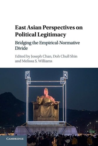 East Asian Perspectives on Political Legitimacy Bridging the Empirical-Normative Divide
