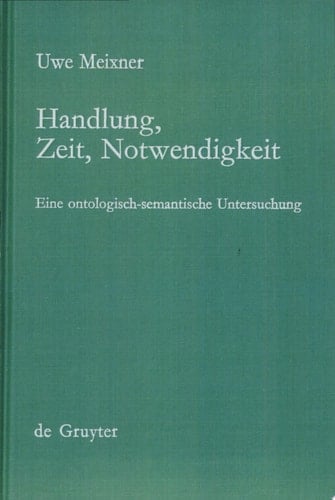 Handlung, Zeit, Notwendigkeit eine ontologisch-semantische Untersuchung
