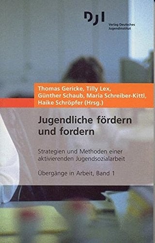 Jugendliche fördern und fordern Strategien und Methoden einer aktivierenden Jugendsozialarbeit