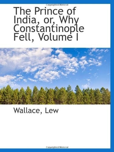 The Prince of India, or, Why Constantinople Fell, Volume I