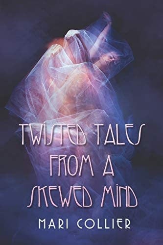 Twisted Tales From A Skewed Mind Large Print Edition