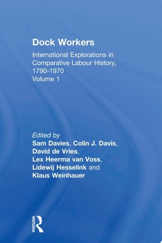 Dock Workers International Explorations in Comparative Labour History, 1790-1970