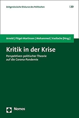 Kritik in der Krise Perspektiven politischer Theorie auf die Corona-Pandemie