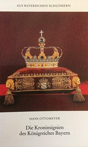 Die Kroninsignien des Königreiches Bayern