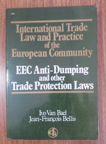 International trade law and practice of the European Community: EEC anti-dumping and other trade protection laws