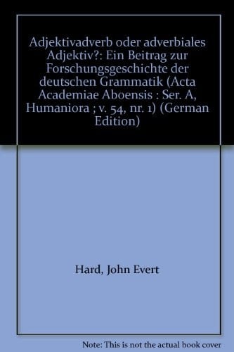 Adjektivadverb oder adverbiales Adjektiv? ein Beitrag zur Forschungsgeschichte der deutschen Grammatik