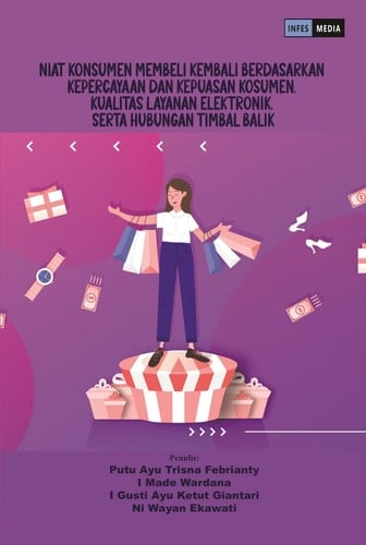 NIAT KONSUMEN MEMBELI KEMBALI BERDASARKAN KEPERCAYAAN DAN KEPUASAN KONSUMEN, KUALITAS LAYANAN ELEKTRONIK, SERTA HUBUNGAN TIMBAL BALIK