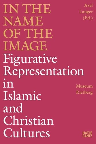 In the Name of the Image Figurative Representation in Islamic and Christian Cultures