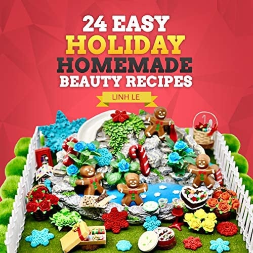 24 EASY HOLIDAY HOMEMADE BEAUTY RECIPES