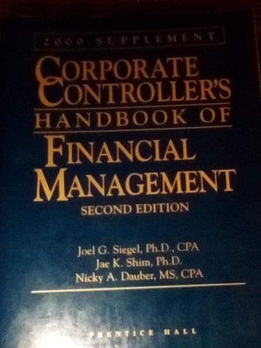 Corporate Controller's Handbook of Financial Management 2000 Edition