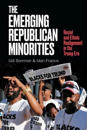 The Emerging Republican Minorities Racial and Ethnic Realignment in the Trump Era