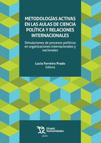Metodologías activas en las aulas de Ciencia Política y Relaciones Internacionales simulaciones de procesos políticos en organizaciones internacionales y nacionales