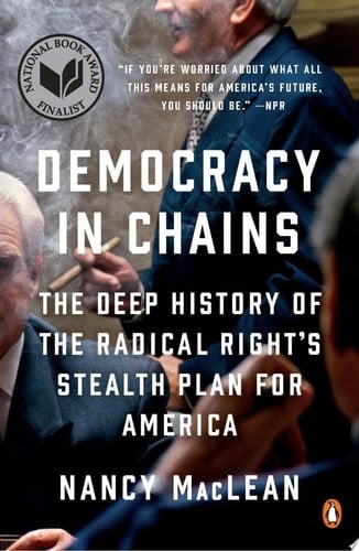 Democracy in Chains The Deep History of the Radical Right's Stealth Plan for America
