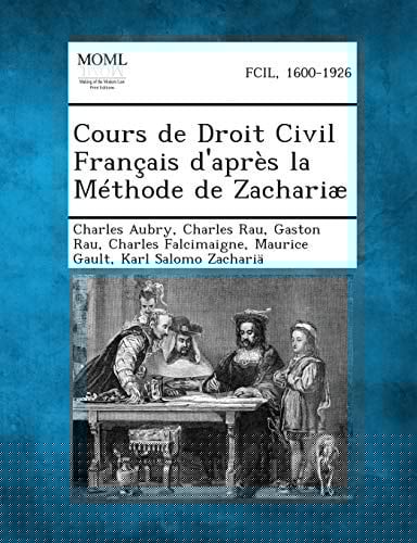 Cours de Droit Civil Francais D'Apres La Methode de Zachariae (French Edition)