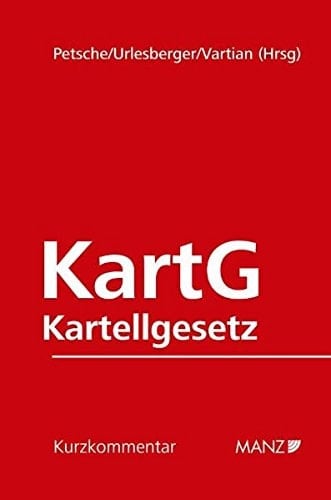 Kartellgesetz 2005 (KartG 2005) ; inkl. einer Kommentierung des WettbG ; Kurzkommentar
