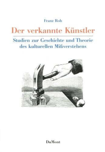 Der verkannte Künstler: Studien zur Geschichte und Theorie des kulturellen Missverstehens (German Edition)