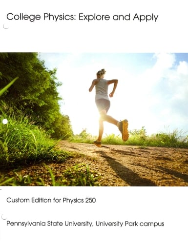 College Physics: Explore and Apply Custom Edition for Physics 250