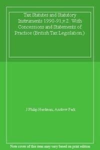 1990-91 Tax Statutes and Statutory Instruments with Concessionsand Statements of Practice Inheritance Tax, N.I. Contributions, Value Added Tax, Stamp Duties, Petroleum Revenue Tax
