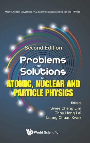 Problems and Solutions on Atomic, Nuclear and Particle Physics (Second Edition)