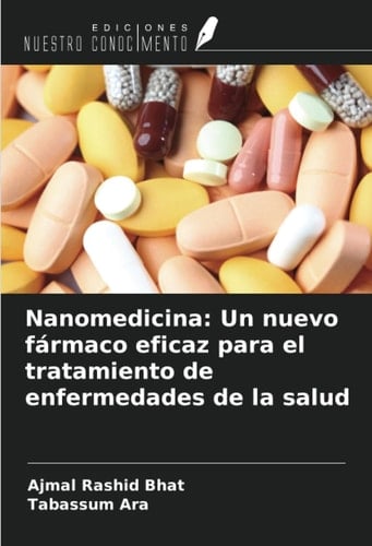 Nanomedicina: Un nuevo fármaco eficaz para el tratamiento de enfermedades de la salud (Spanish Edition)