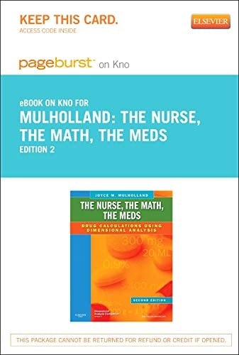 The Nurse, The Math, The Meds - Elsevier eBook on Intel Education Study (Retail Access Card): Drug Calculations Using Dimensional Analysis