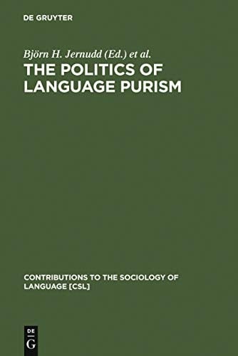 The Politics of Language Purism (Contributions to the Sociology of Language [Csl])