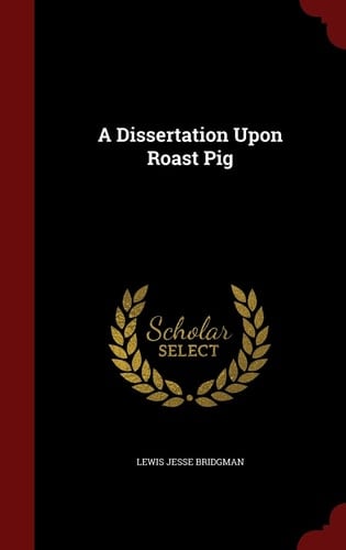 A Dissertation Upon Roast Pig