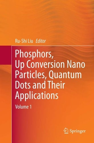 Phosphors, Up Conversion Nano Particles, Quantum Dots and Their Applications Volume 1