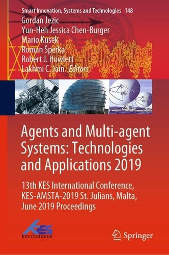 Agents and Multi-agent Systems: Technologies and Applications 2019 13th KES International Conference, KES-AMSTA-2019 St. Julians, Malta, June 2019 Proceedings