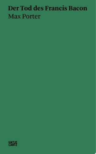 Max Porter Der Tod des Francis Bacon