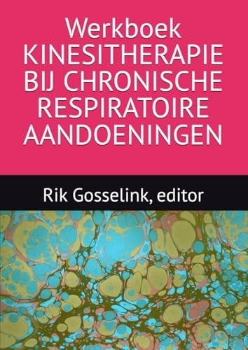 Werkboek KINESITHERAPIE BIJ CHRONISCHE RESPIRATOIRE AANDOENINGEN (Dutch Edition)