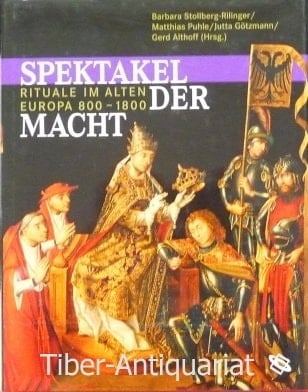 Spektakel der Macht Rituale im alten Europa ; 800 - 1800 ; Katalog ; [21. September 2008 - 4. Januar 2009 im Kulturhistorischen Museum Magdeburg]