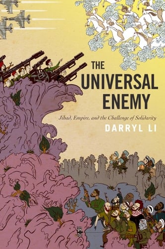 The Universal Enemy Jihad, Empire, and the Challenge of Solidarity