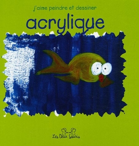 J'aime peindre et dessiner : acrylique
