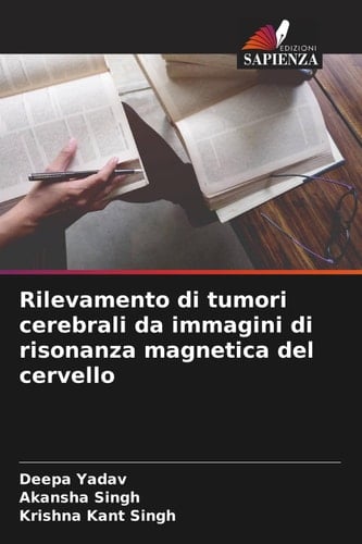 Rilevamento di tumori cerebrali da immagini di risonanza magnetica del cervello (Italian Edition)