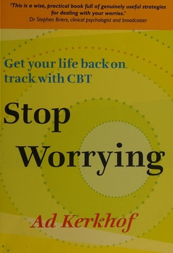 Stop Worrying: Get Your Life Back On Track With Cbt Get your life back on track with CBT