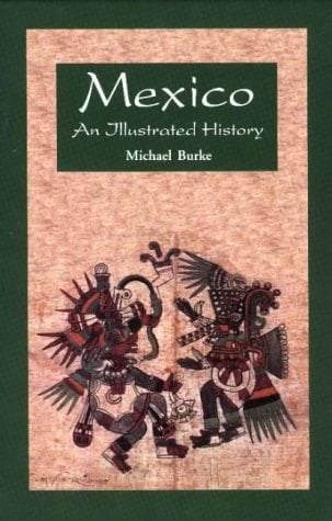 Mexico: An Illustrated History (Illustrated Histories (Hippocrene))