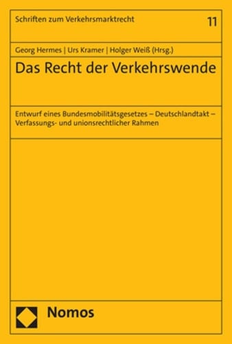 Das Recht der Verkehrswende Entwurf eines Bundesmobilitätsgesetzes - Deutschlandtakt - Verfassungs- und unionsrechtlicher Rahmen