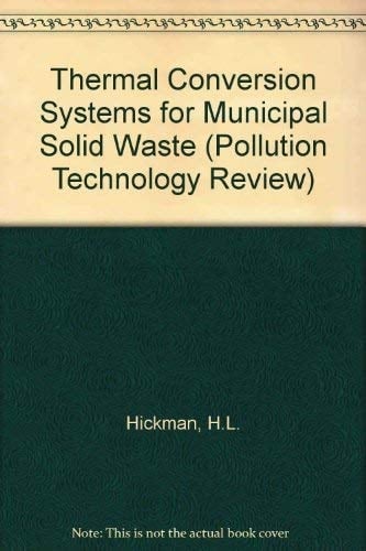 Thermal Conversion Systems for Municipal Solid Waste (Pollution Technology Review)