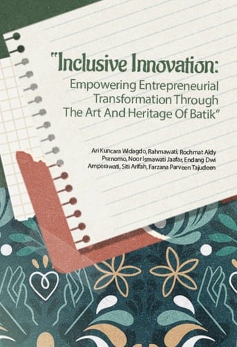 “INCLUSIVE INNOVATION: EMPOWERING ENTREPRENEURIAL TRANSFORMATION THROUGH THE ART AND HERITAGE OF BATIK”