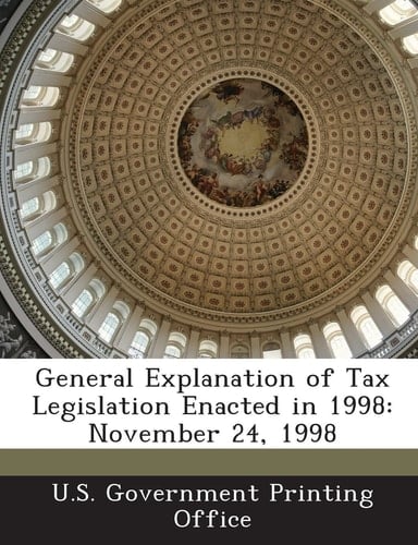 General Explanation of Tax Legislation Enacted In 1998 November 24 1998