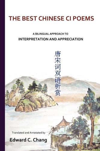 The Best Chinese Ci Poems A Bilingual Approach to Interpretation and Appreciation